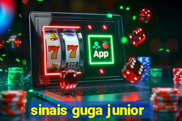 sinais guga junior